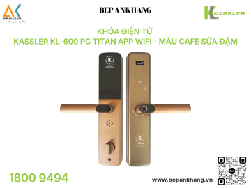 Khóa điện tử Kassler KL-600 PC Titan App Wifi - Màu Cafe Sữa Đậm